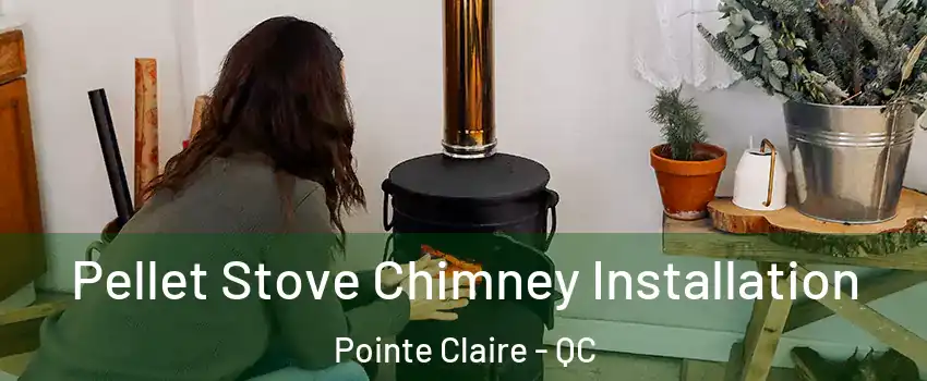  Pellet Stove Chimney Installation Pointe Claire - QC