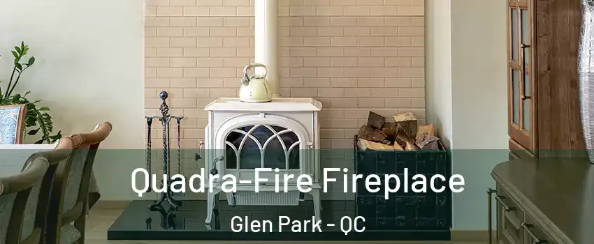  Quadra-Fire Fireplace Glen Park - QC
