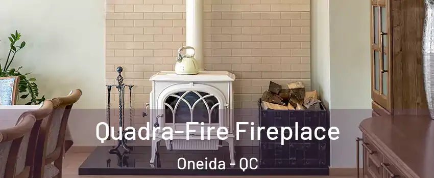  Quadra-Fire Fireplace Oneida - QC