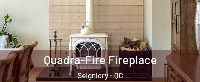 Quadra-Fire Fireplace Seigniory - QC