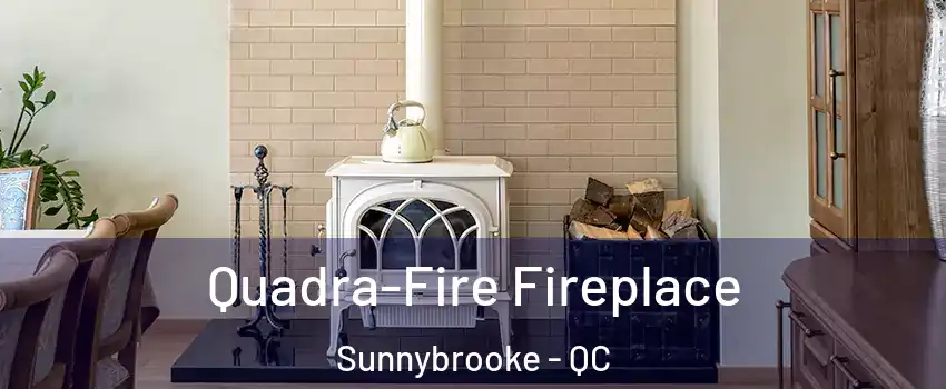  Quadra-Fire Fireplace Sunnybrooke - QC