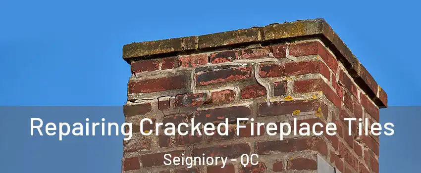  Repairing Cracked Fireplace Tiles Seigniory - QC