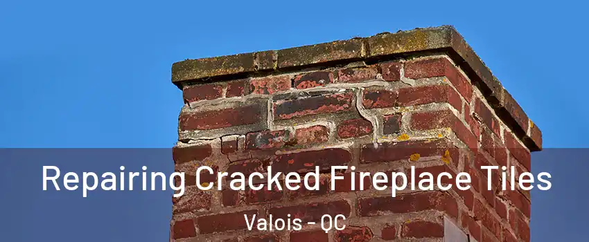  Repairing Cracked Fireplace Tiles Valois - QC