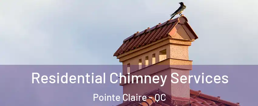  Residential Chimney Services Pointe Claire - QC