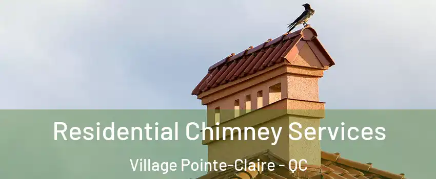  Residential Chimney Services Village Pointe-Claire - QC