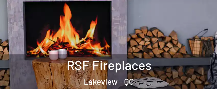  RSF Fireplaces Lakeview - QC