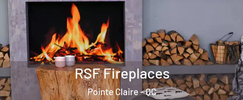  RSF Fireplaces Pointe Claire - QC