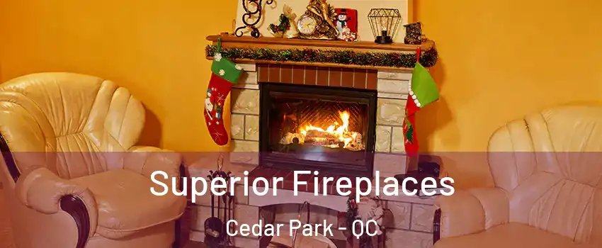  Superior Fireplaces Cedar Park - QC