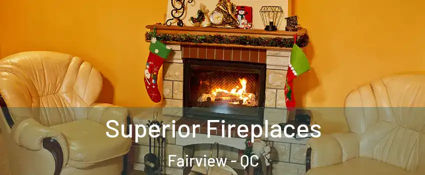  Superior Fireplaces Fairview - QC