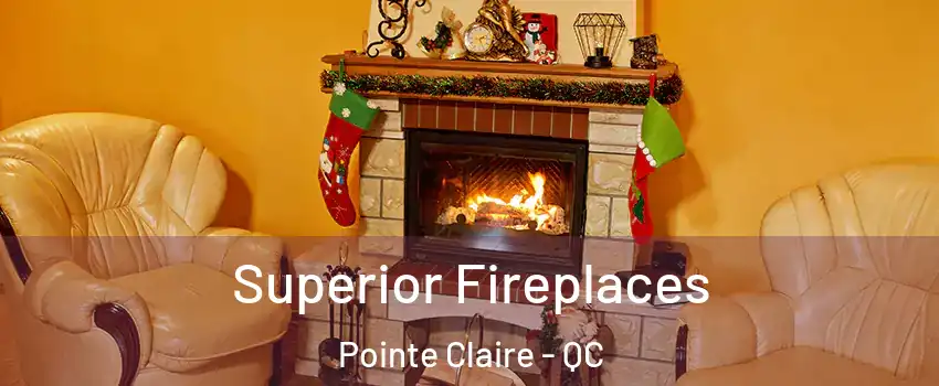 Superior Fireplaces Pointe Claire - QC