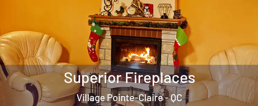  Superior Fireplaces Village Pointe-Claire - QC