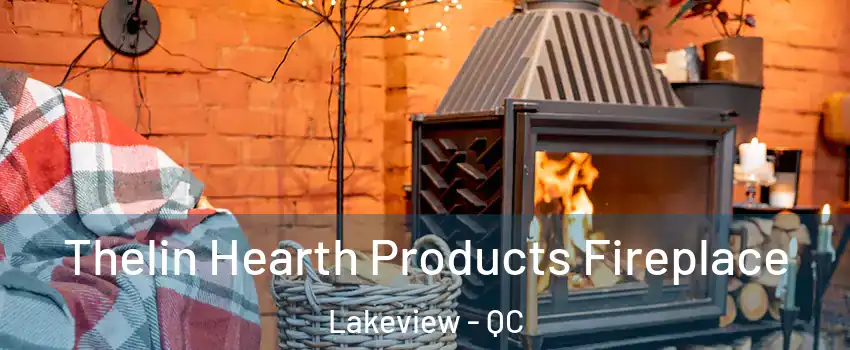  Thelin Hearth Products Fireplace Lakeview - QC
