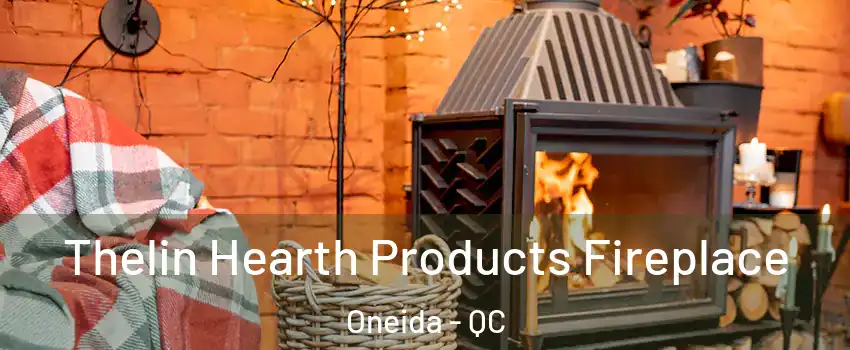  Thelin Hearth Products Fireplace Oneida - QC