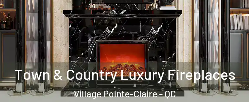  Town & Country Luxury Fireplaces Village Pointe-Claire - QC