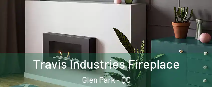  Travis Industries Fireplace Glen Park - QC