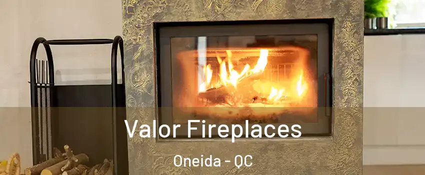  Valor Fireplaces Oneida - QC