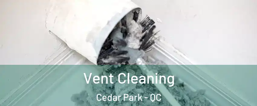  Vent Cleaning Cedar Park - QC