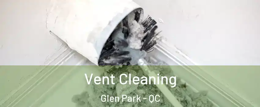  Vent Cleaning Glen Park - QC