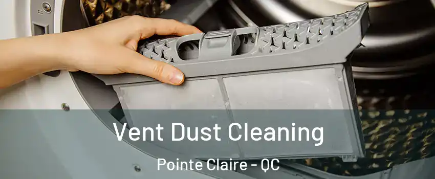  Vent Dust Cleaning Pointe Claire - QC