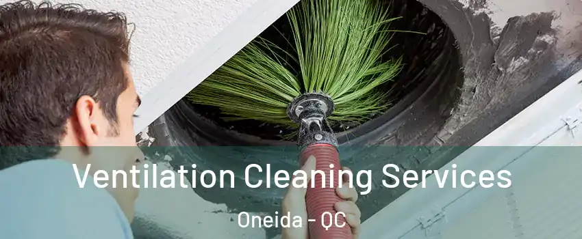  Ventilation Cleaning Services Oneida - QC