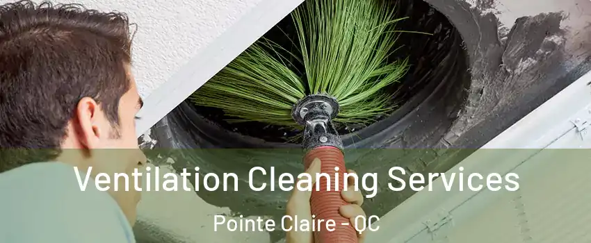  Ventilation Cleaning Services Pointe Claire - QC