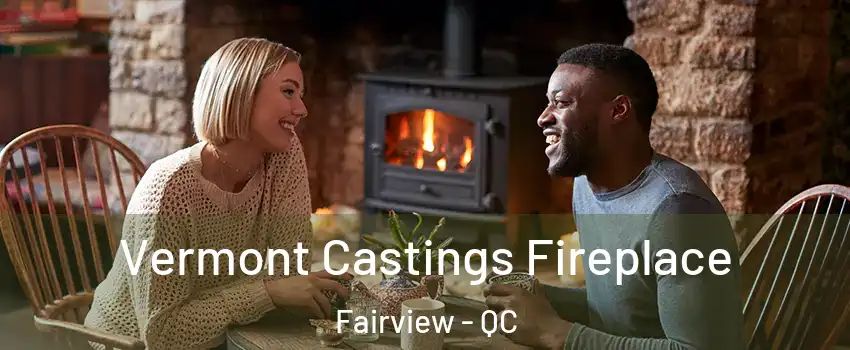  Vermont Castings Fireplace Fairview - QC