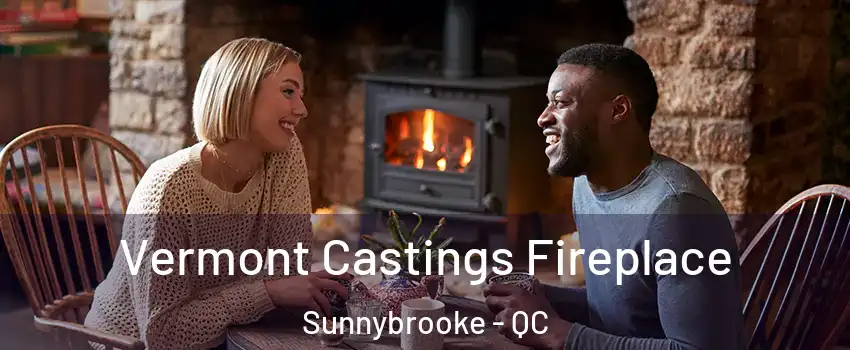  Vermont Castings Fireplace Sunnybrooke - QC