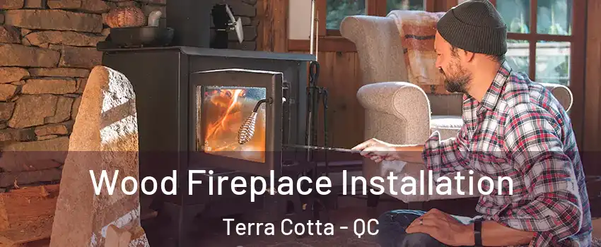  Wood Fireplace Installation Terra Cotta - QC