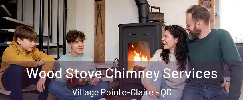  Wood Stove Chimney Services Village Pointe-Claire - QC