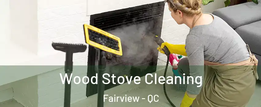  Wood Stove Cleaning Fairview - QC