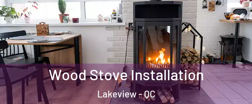  Wood Stove Installation Lakeview - QC