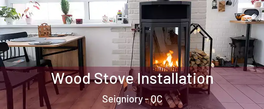  Wood Stove Installation Seigniory - QC