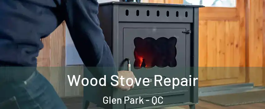  Wood Stove Repair Glen Park - QC